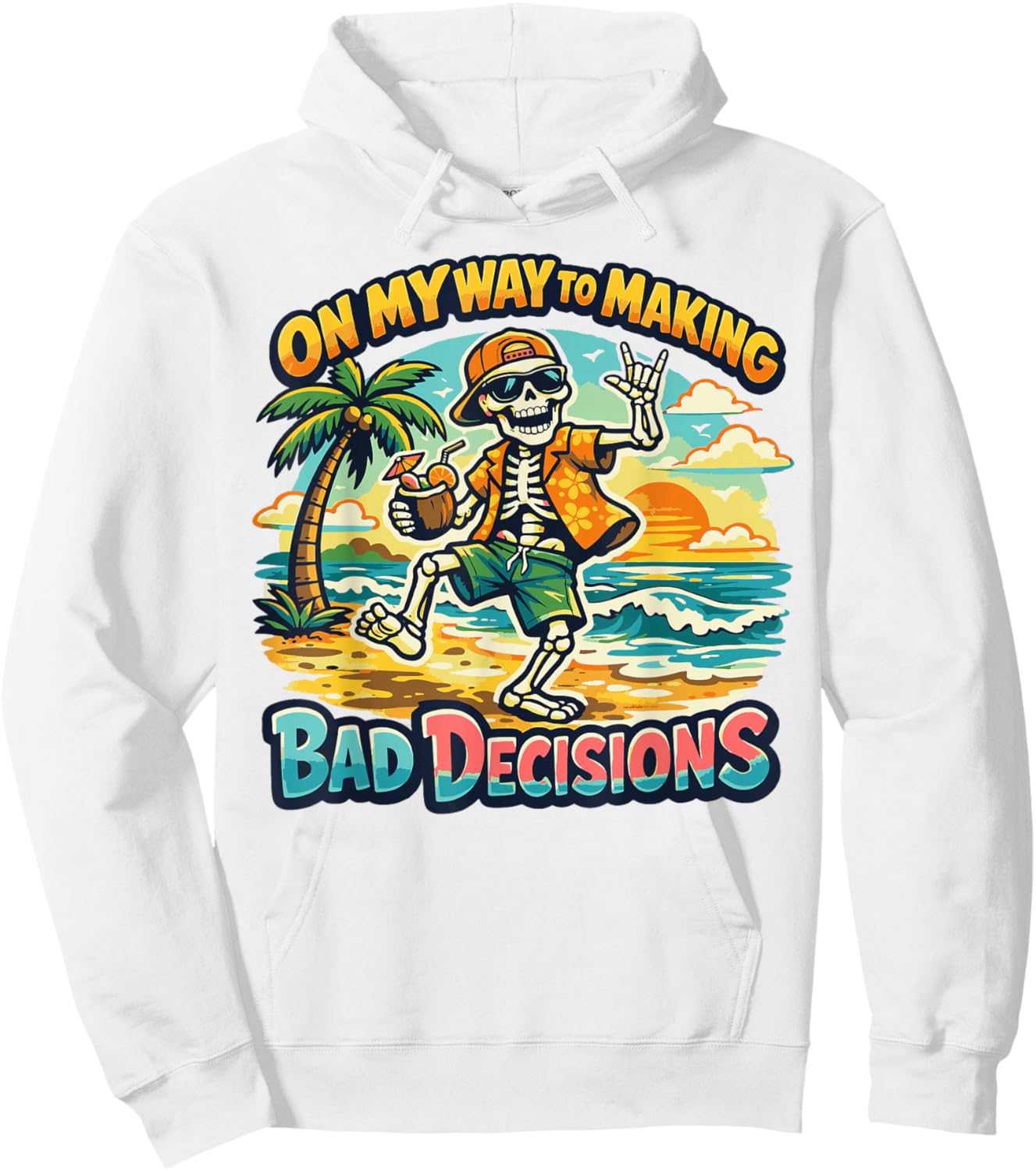 On My Way to Making Bad Decisions Funny Skeleton Beach Hoodie - Hoodie | White
