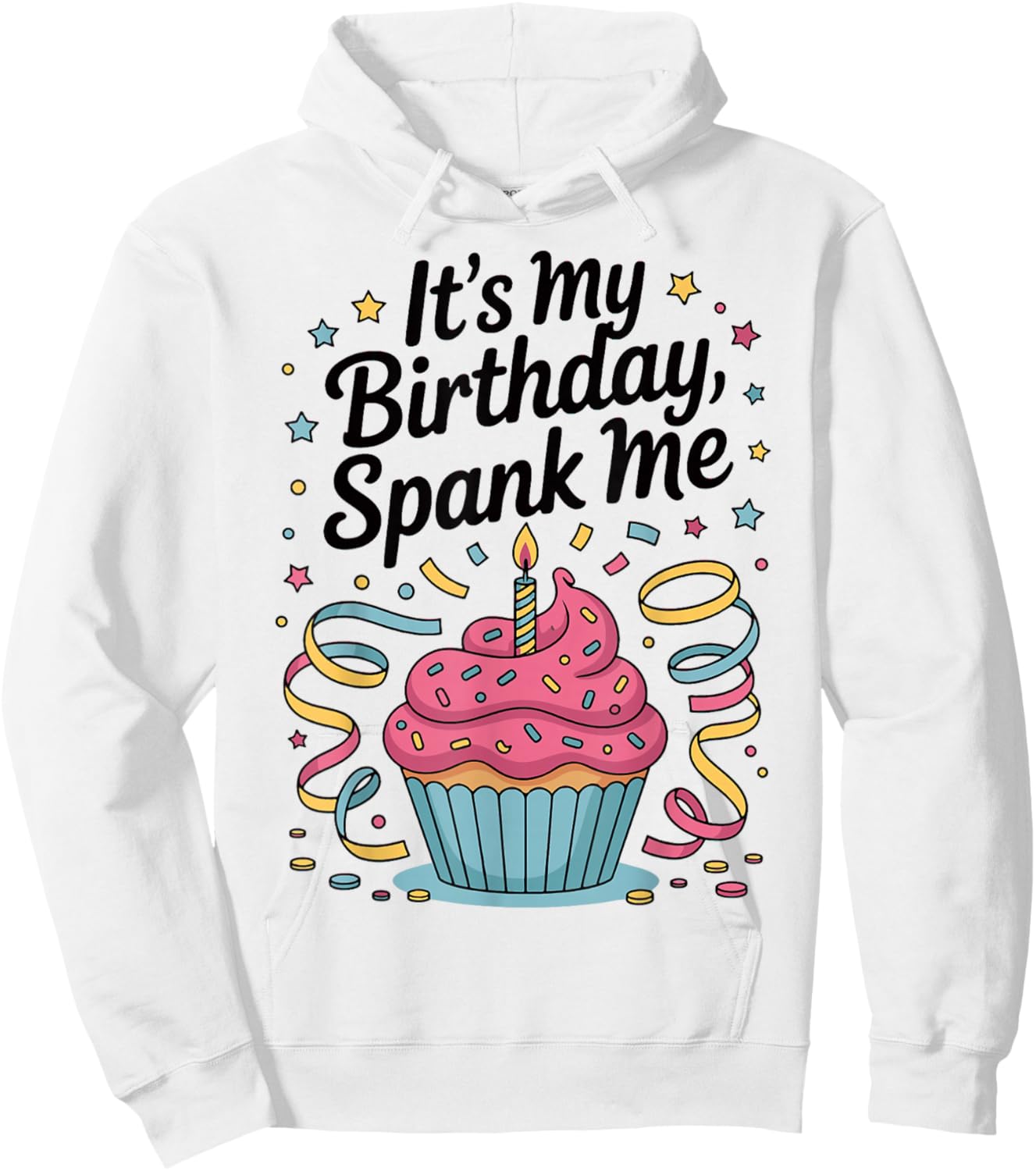 It's My Birthday Spank Me for Sarcastic Celebrants Hoodie - Hoodie | White