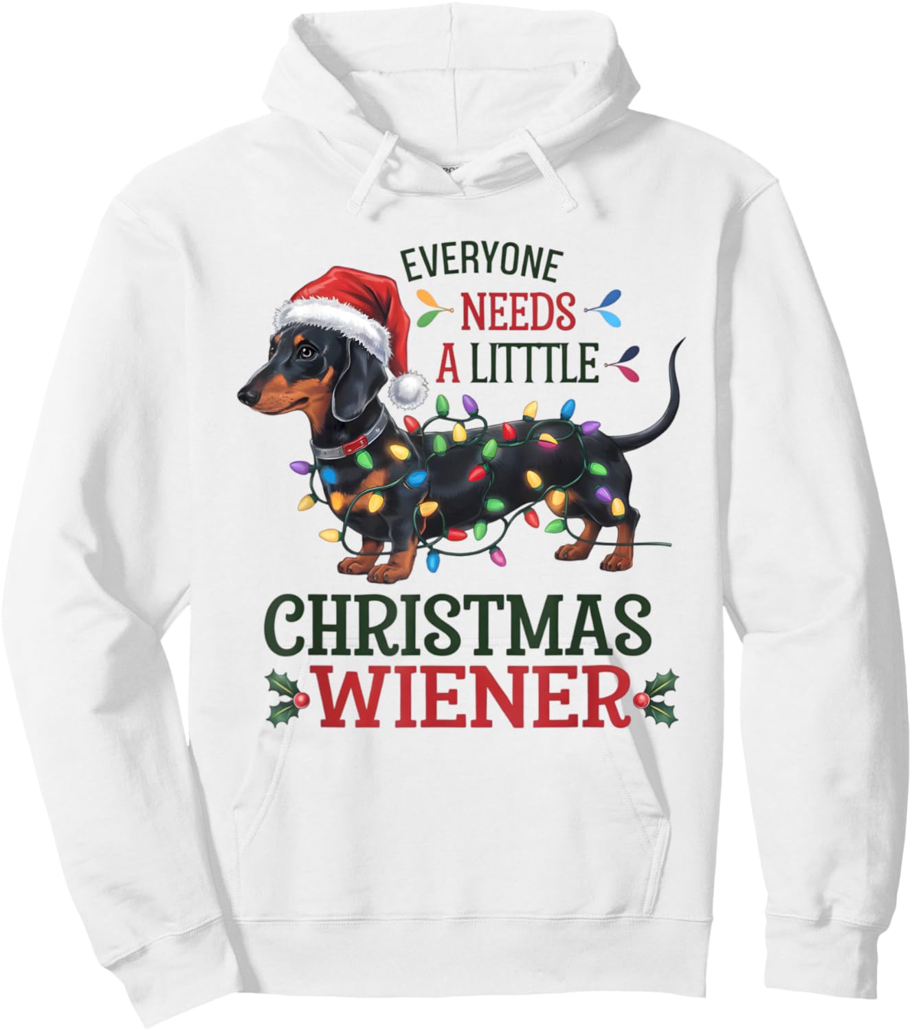 Funny Dachshund Everyone Needs a Little Christmas Weiner Hoodie - Hoodie | White