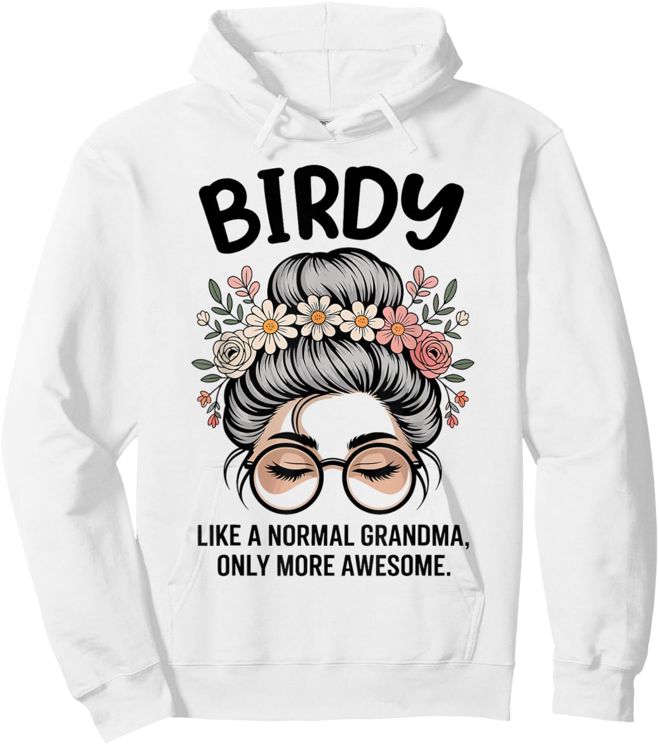 Birdy Like A Normal Grandma Only More Awesome Messy Bun Hoodie - Hoodie | White