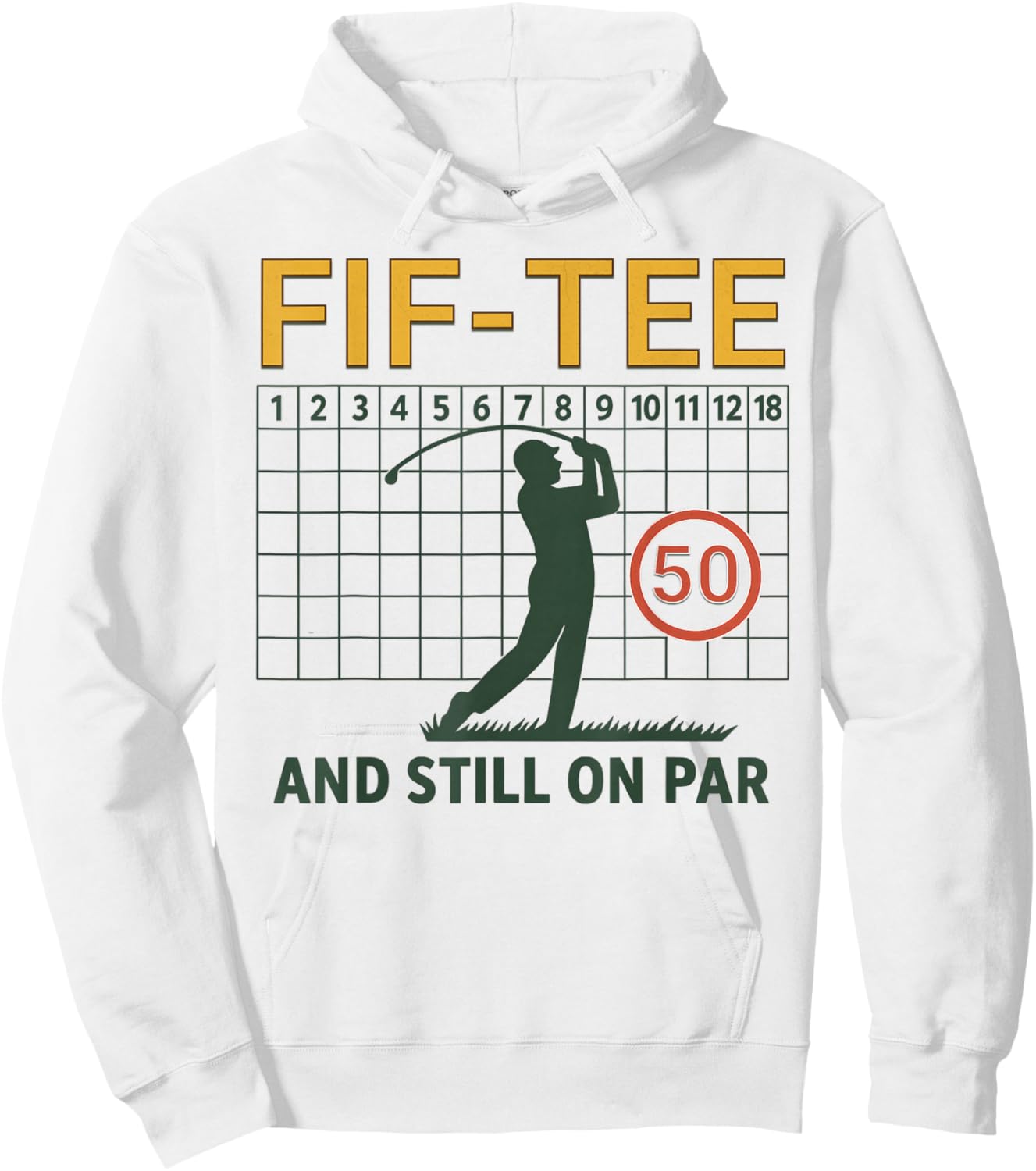 Fif Golf Score Card Birthday Party 50 Year Old Golfer Hoodie - Hoodie | White