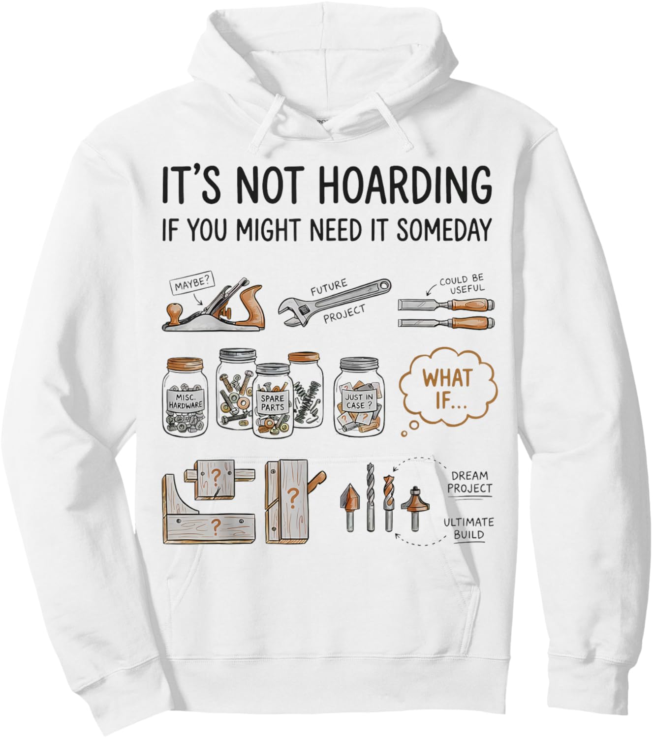It’s Not Hoarding If You Might Need It Someday Tool Humor Hoodie - Hoodie | White