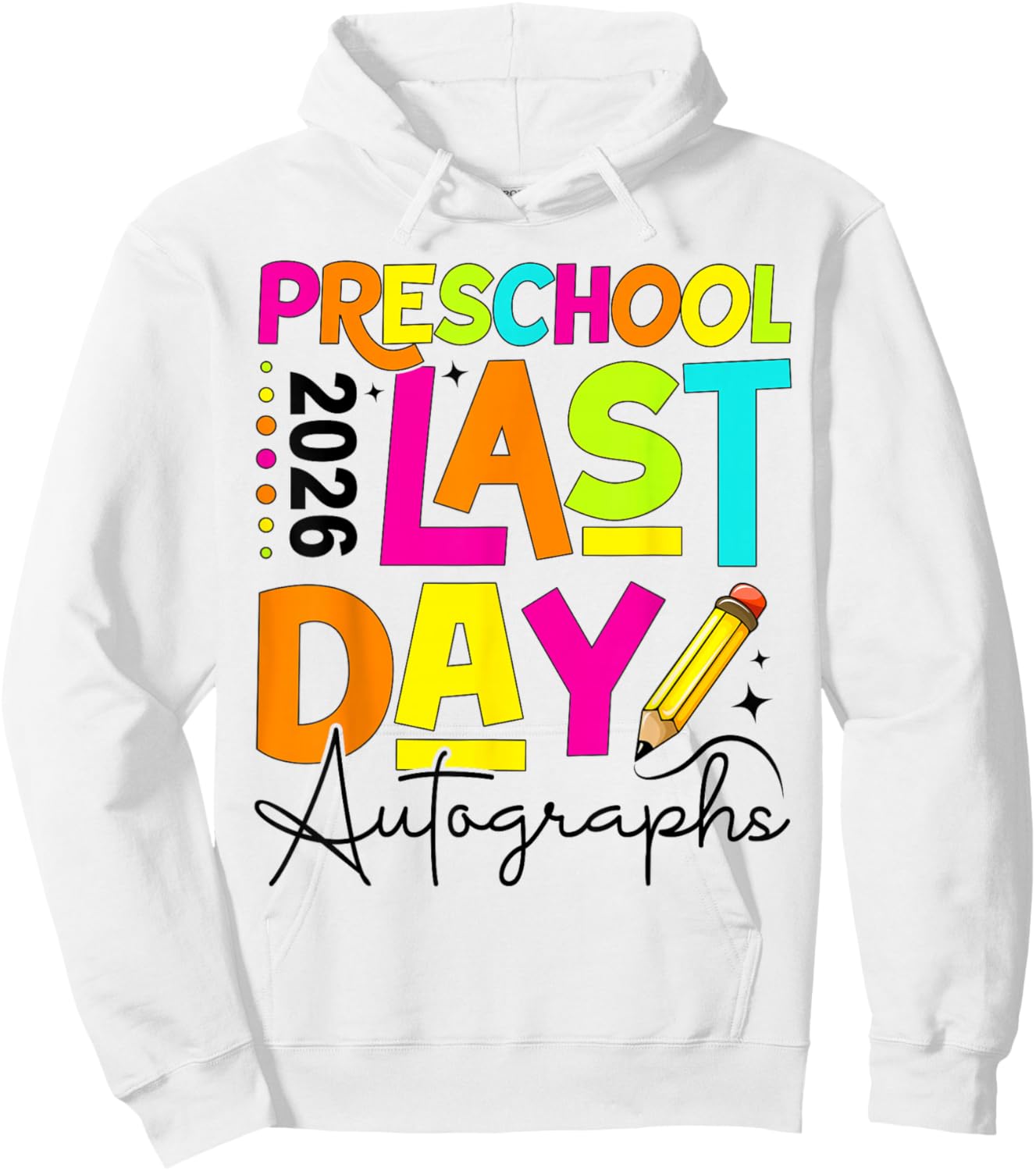 2026 Last Day of School Autograph Preschool Graduation Hoodie - Hoodie | White