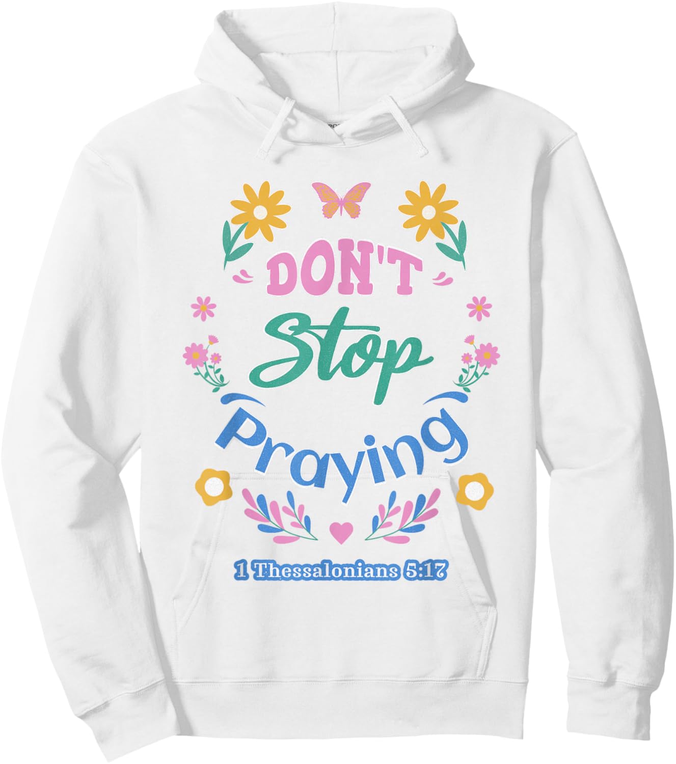 Don't Stop Praying 1 Thessalonians 5:17 (pastel) Hoodie - Hoodie | White