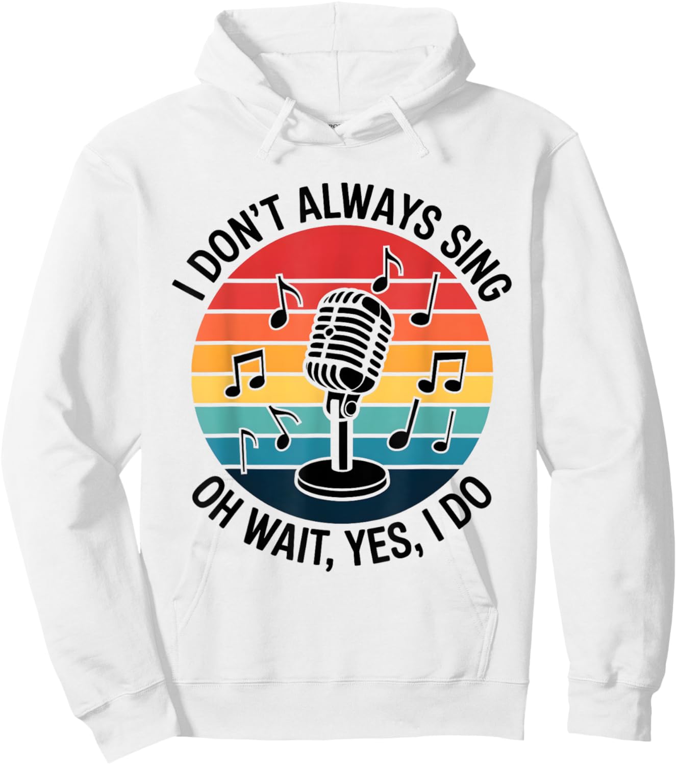 Retro I Don't Always Sing Oh Wait Yes I Do Musical Theatre Hoodie - Hoodie | White