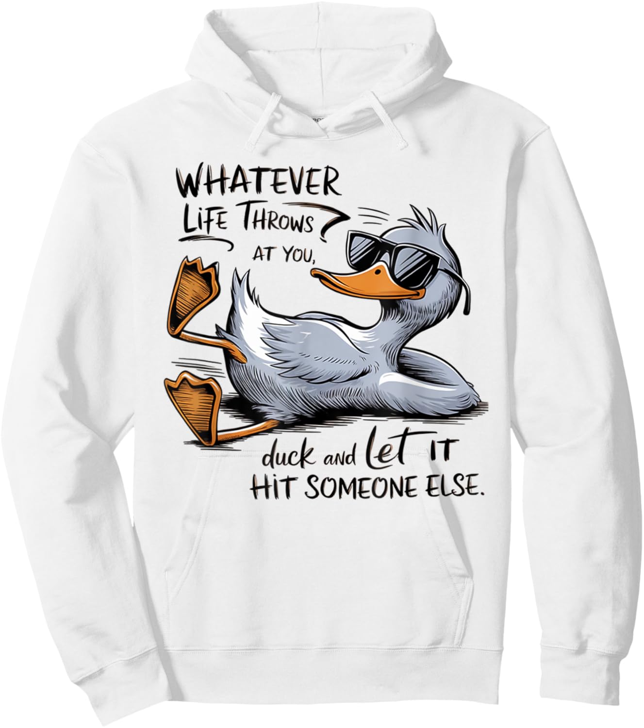 Whatever Throws at You Duck And Let it Hit Someone Hoodie - Hoodie | White