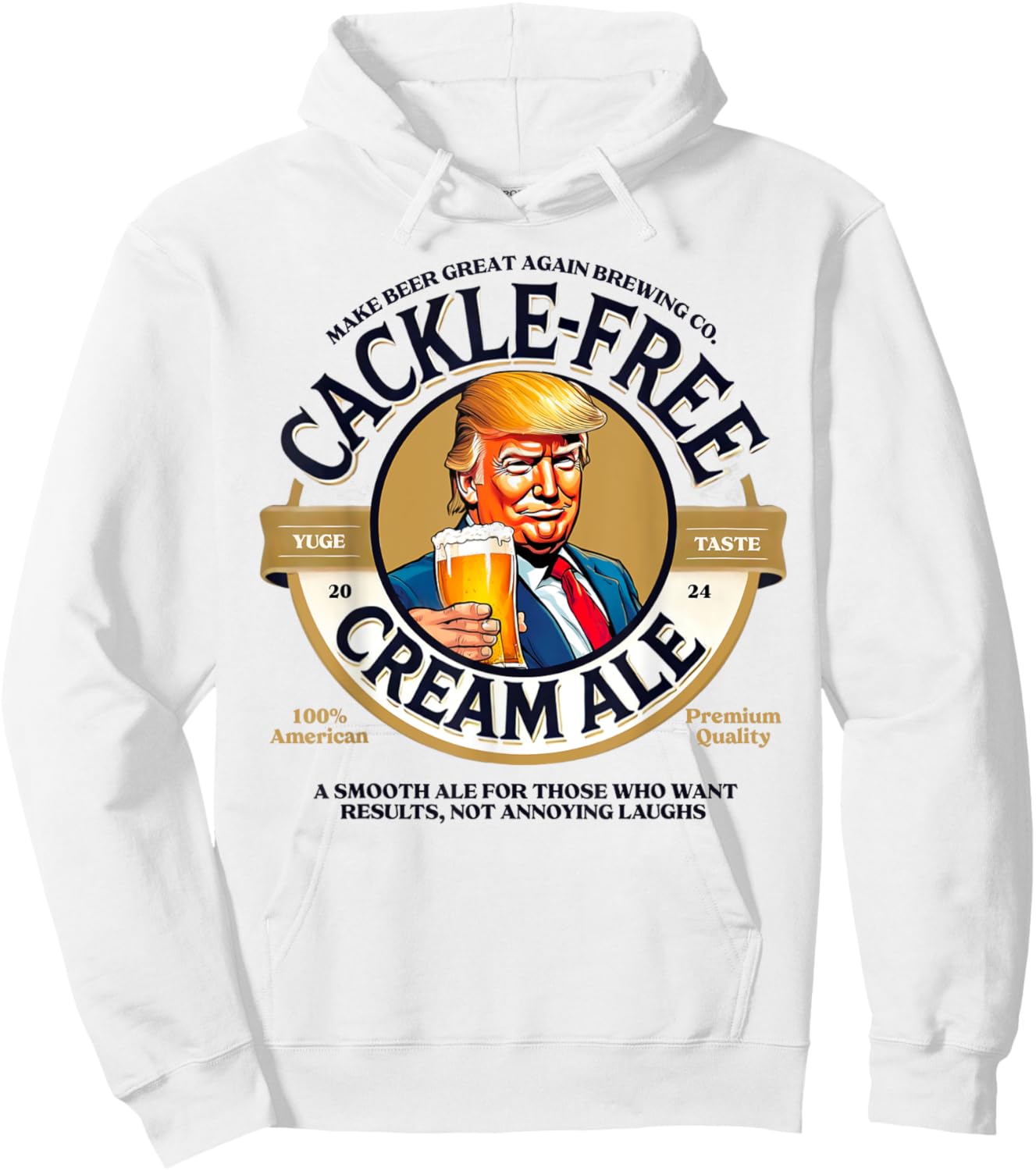Funny Trump Cackle Free Cream Ale Beer Pun for Trump Support Hoodie - Hoodie | White