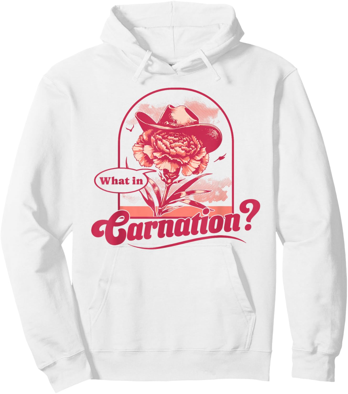 What In Carnation Flower Western Cowboy Flower Florist Pun Hoodie - Hoodie | White