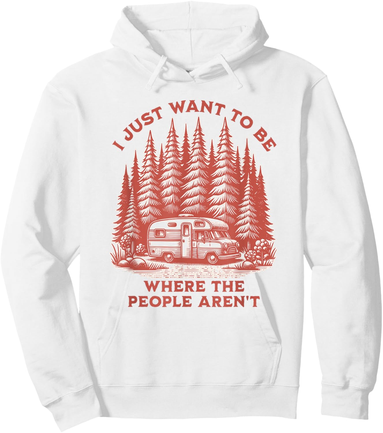 I Just Want To Be Where The People Aren't Camping Hoodie - Hoodie | White