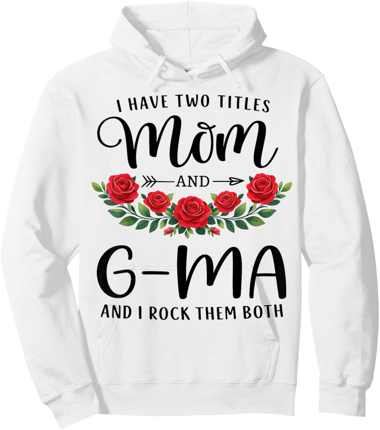 I Have Two Titles Mom and G-MA Funny Mothers Day Floral Hoodie - Hoodie | White
