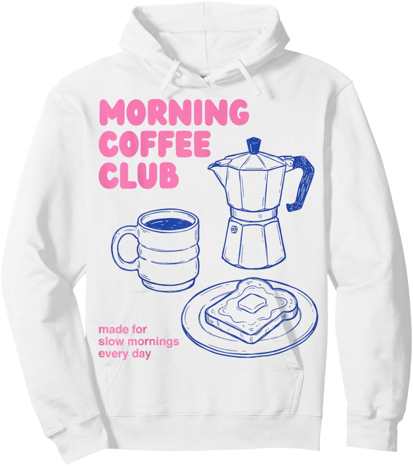 Morning Coffee Club Slow Mornings Everyday Hoodie - Hoodie | White