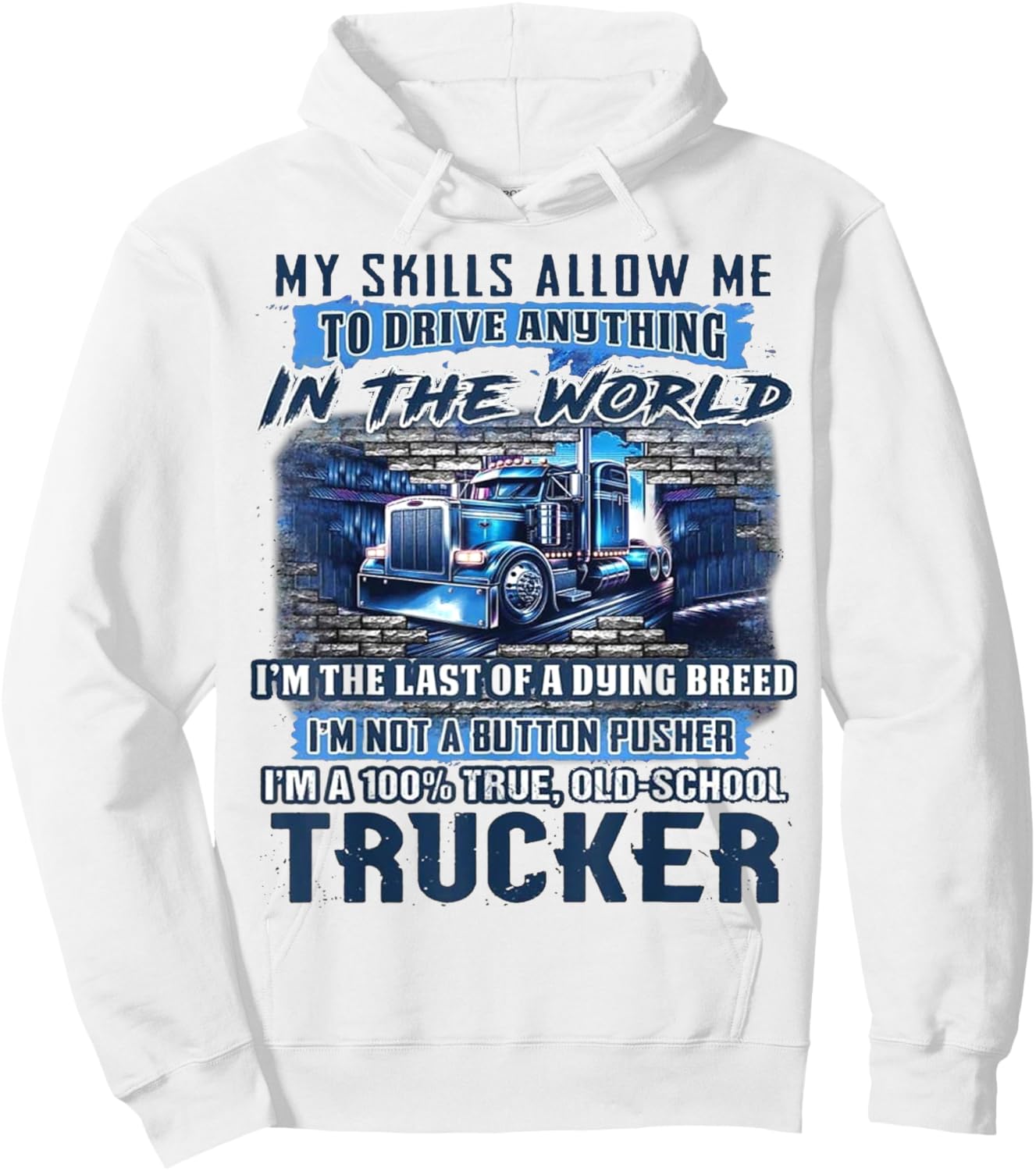 My Skills Allow Me To Drive Anything In The World Hoodie - Hoodie | White