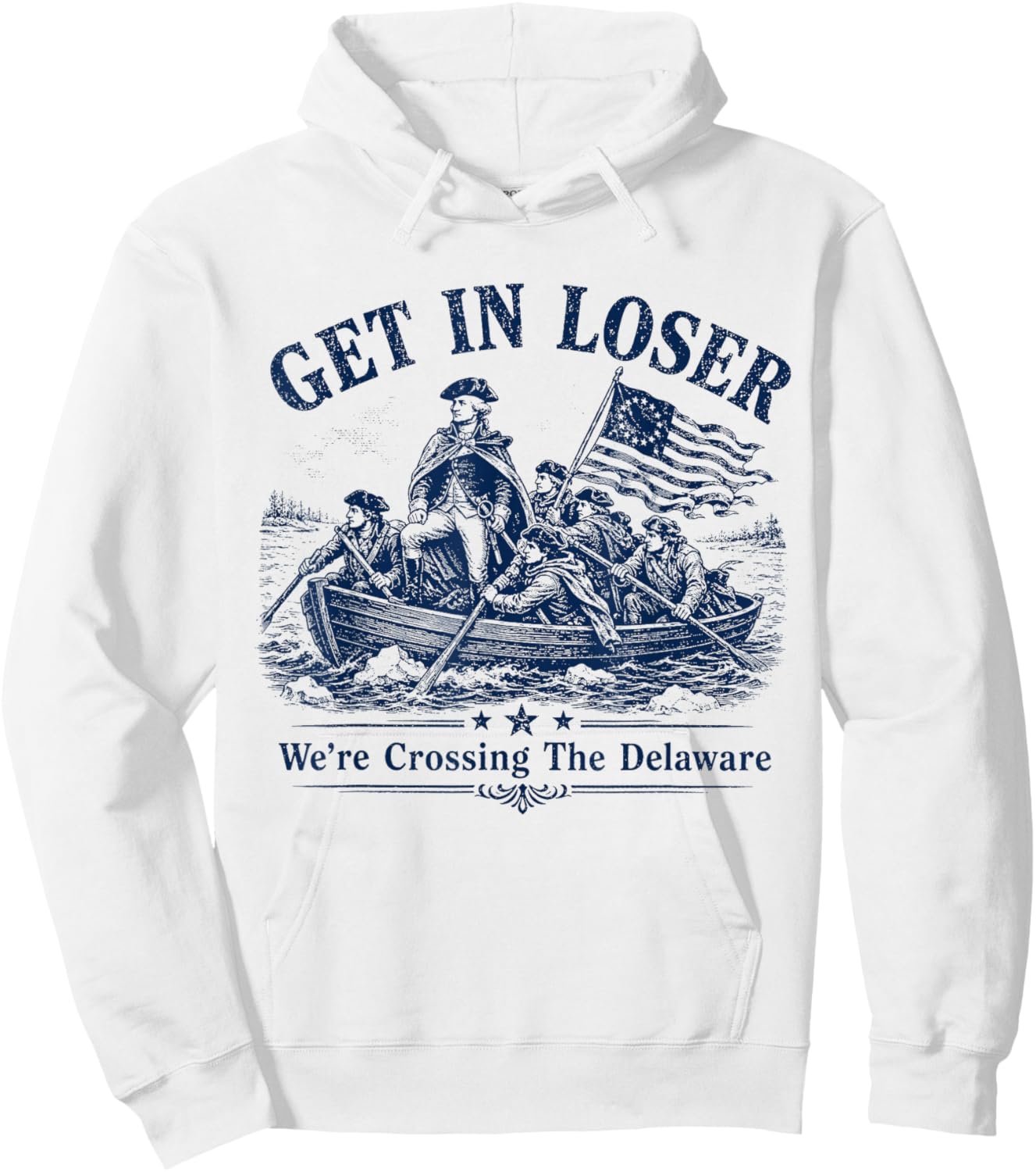 Get in Loser We're Crossing The Delaware Funny Washington Hoodie - Hoodie | White