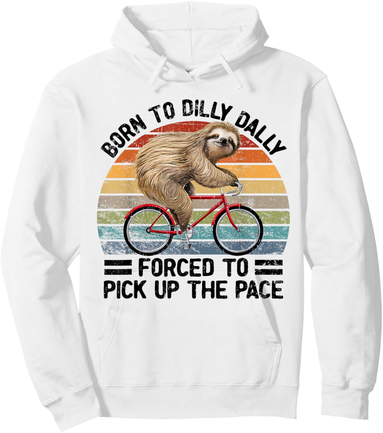 Born To Dilly Dally Forced To Pick Up The Pace Sloth Hoodie - Hoodie | White