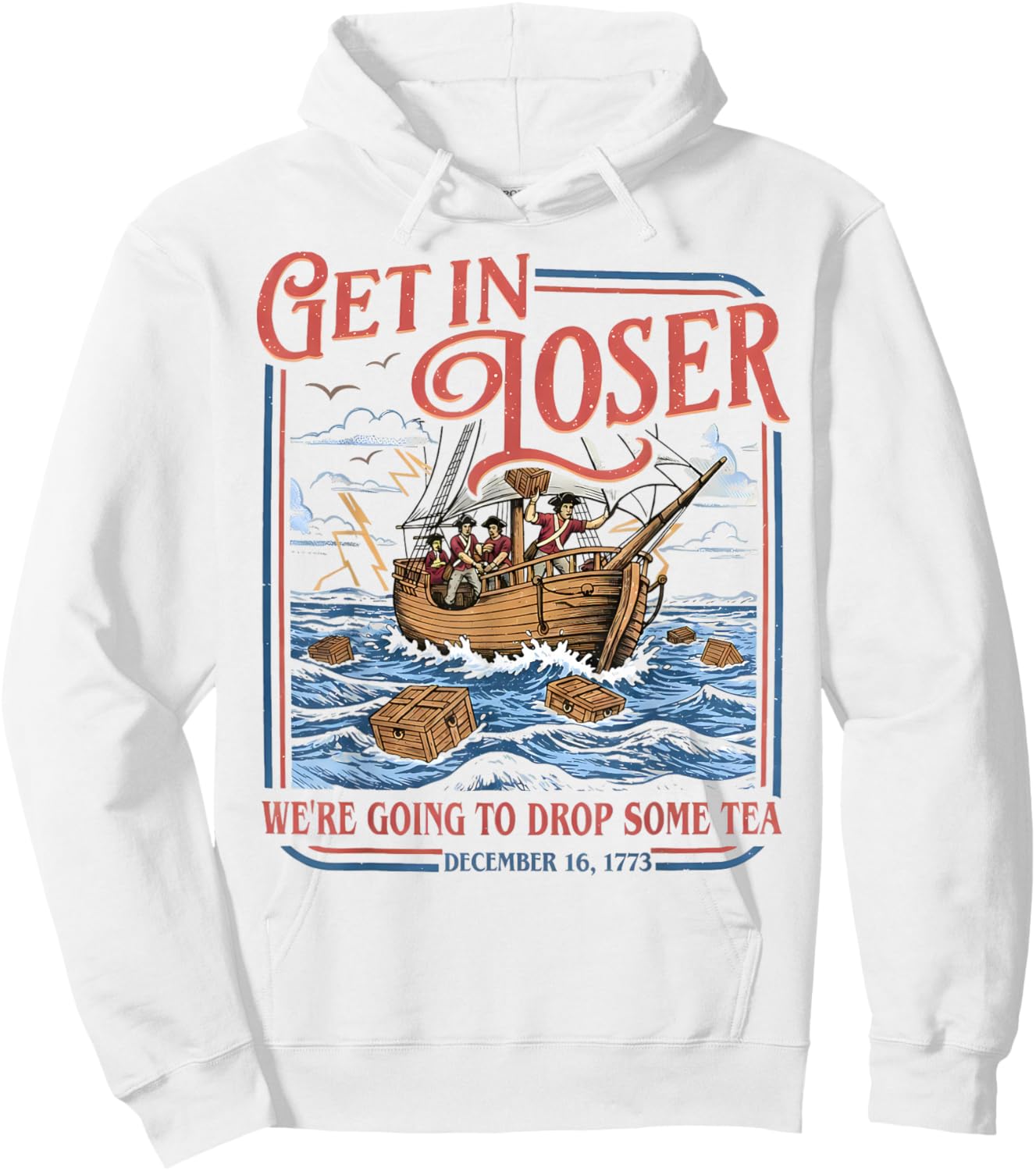 Get in Loser We're Going to Drop Some Tea 1773 Funny Meme Hoodie - Hoodie | White