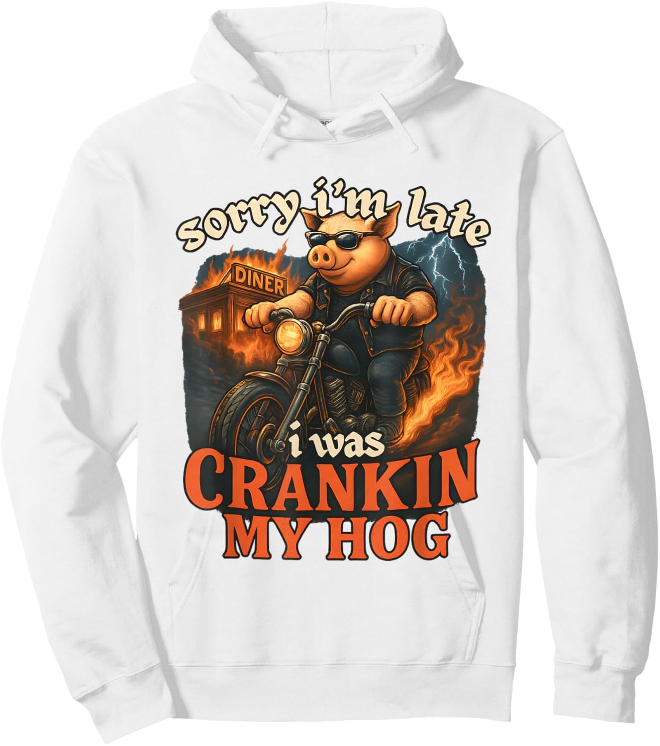 Sorry I'm Late I was Crankin My Hog Hoodie - Hoodie | White