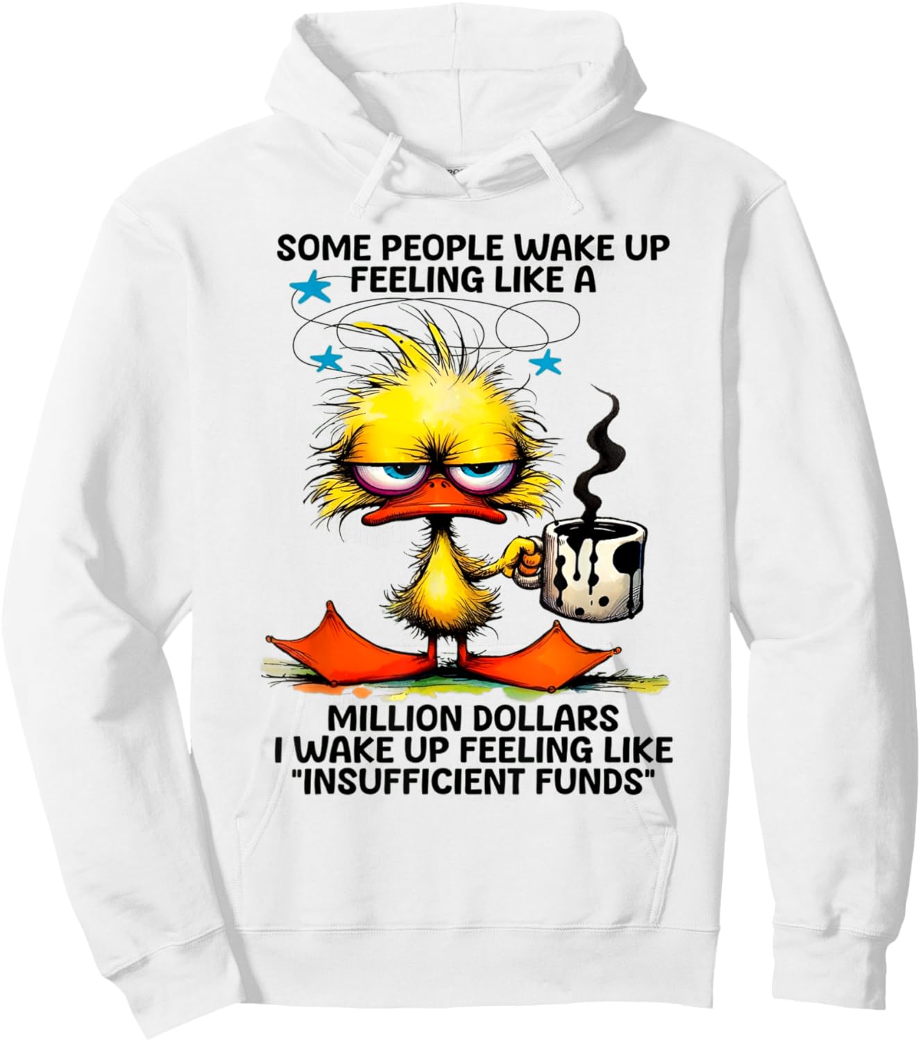 Duck Some People Wake Up Feeling Like A Million Dollars Hoodie - Hoodie | White