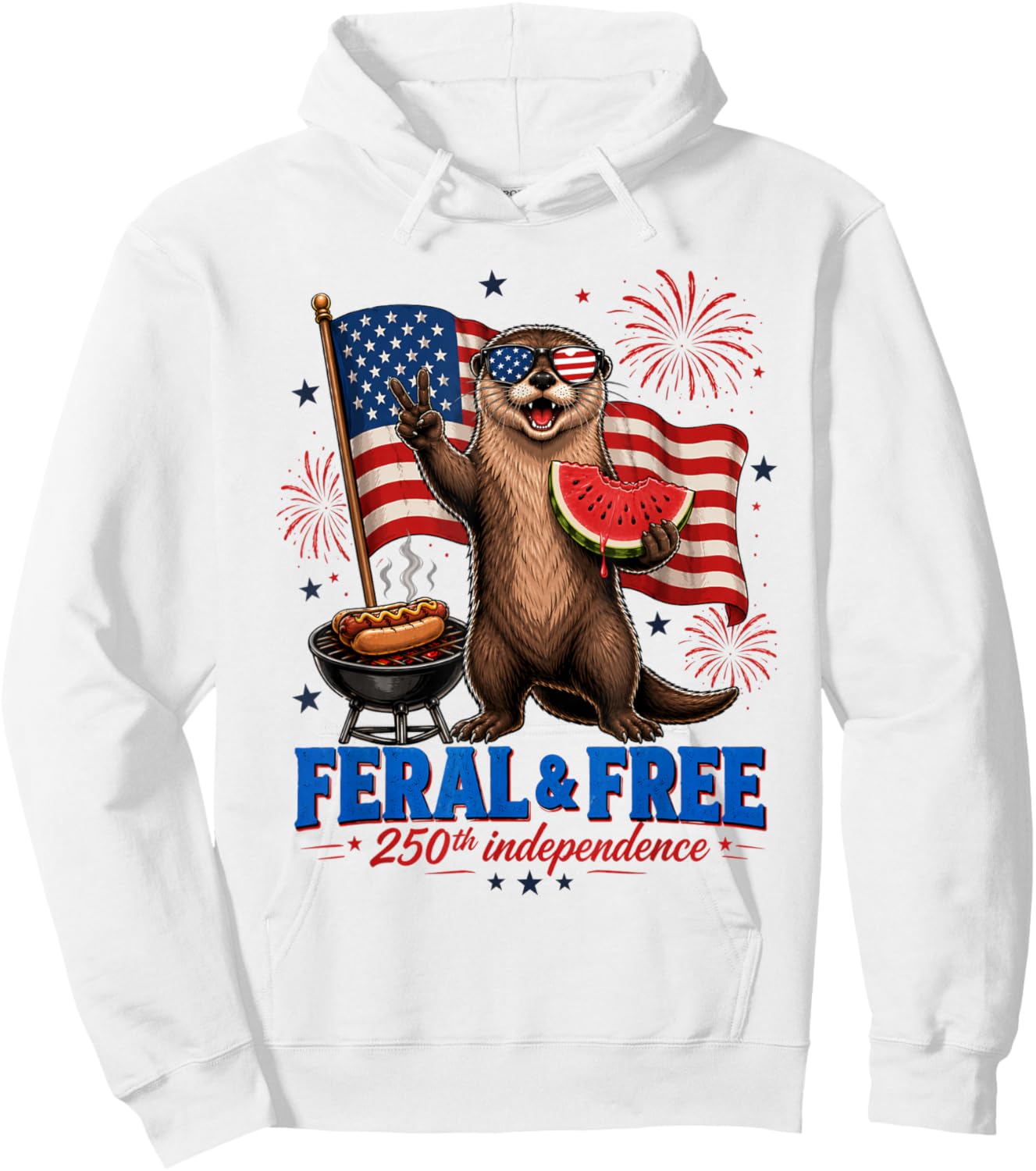 Feral and Free 250th Independence Funny Otter 4th of July Hoodie - Hoodie | White