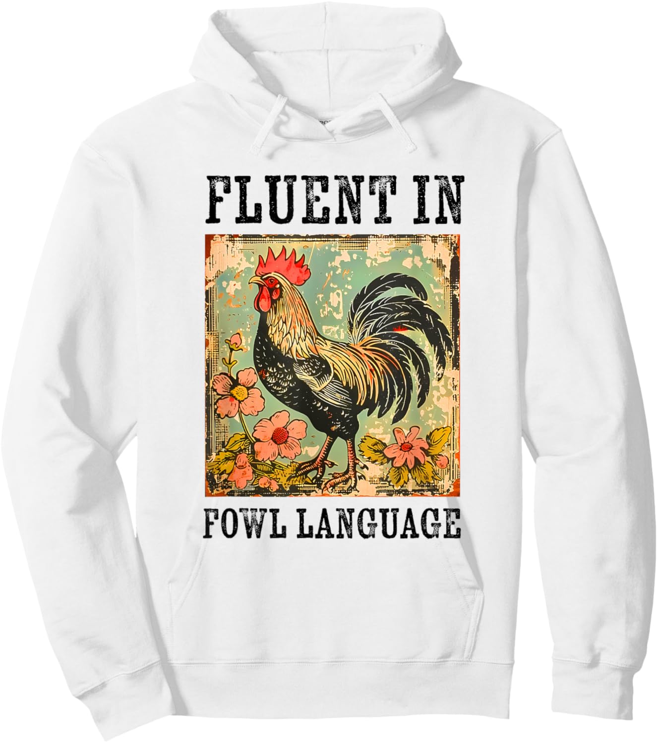 Fluent In Fowl Language Funny Chicken Foul Farmer Farm Hoodie - Hoodie | White