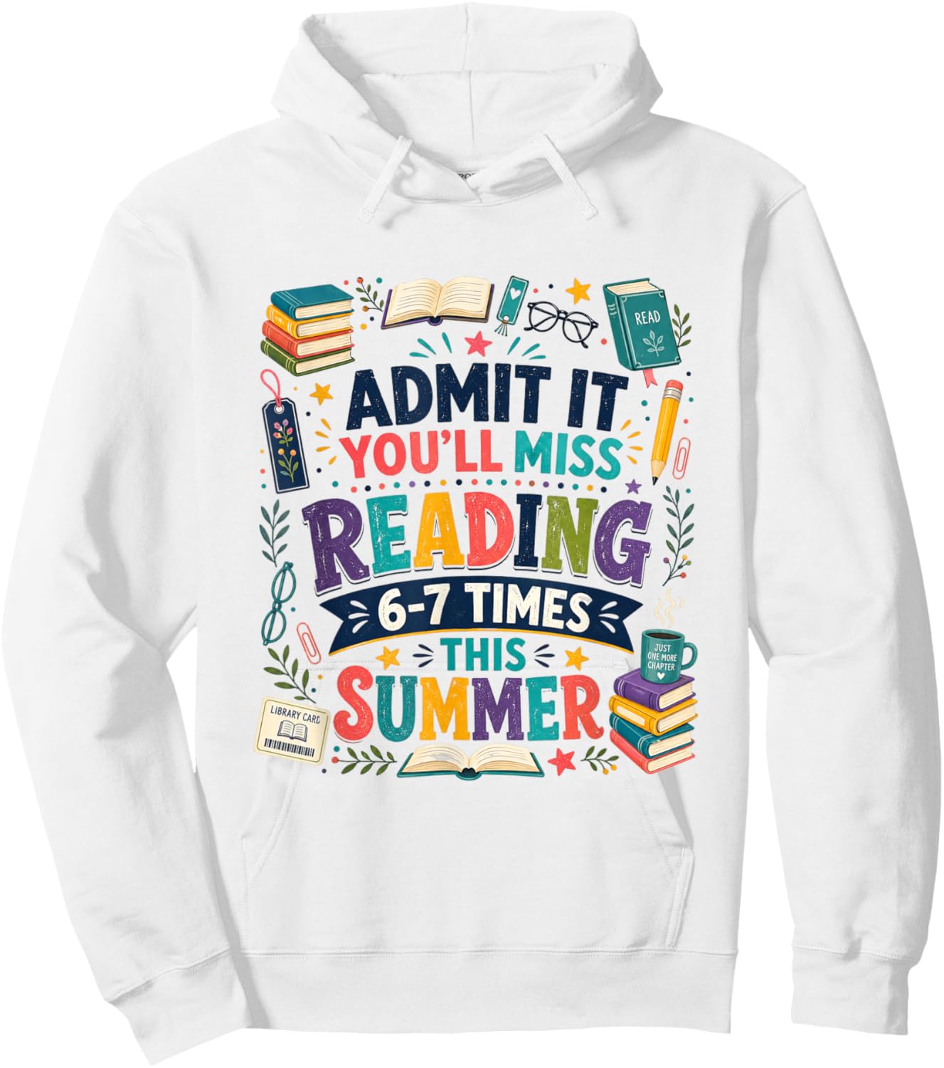 Admit It You'll Miss Reading 6-7 Times This Summer Teacher Hoodie - Hoodie | White