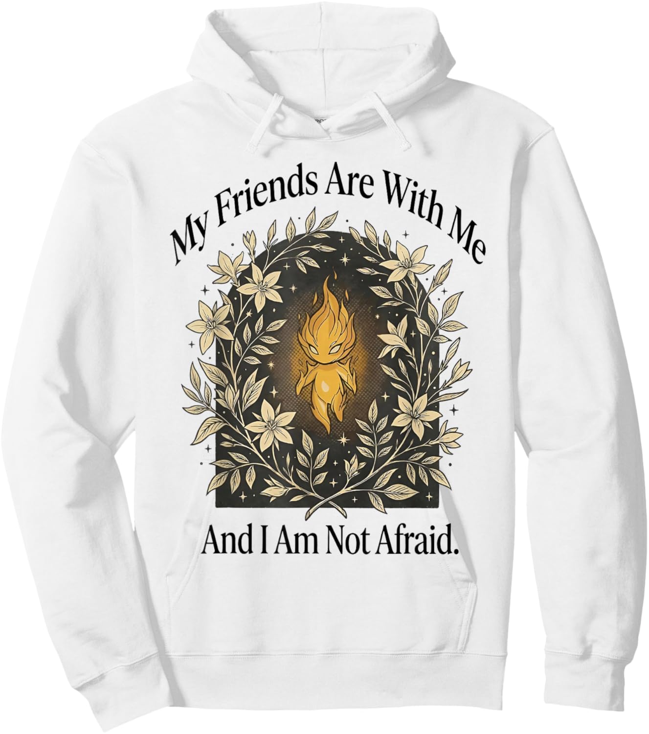 My Friends are with Me and I Am Not Afraid Hoodie - Hoodie | White