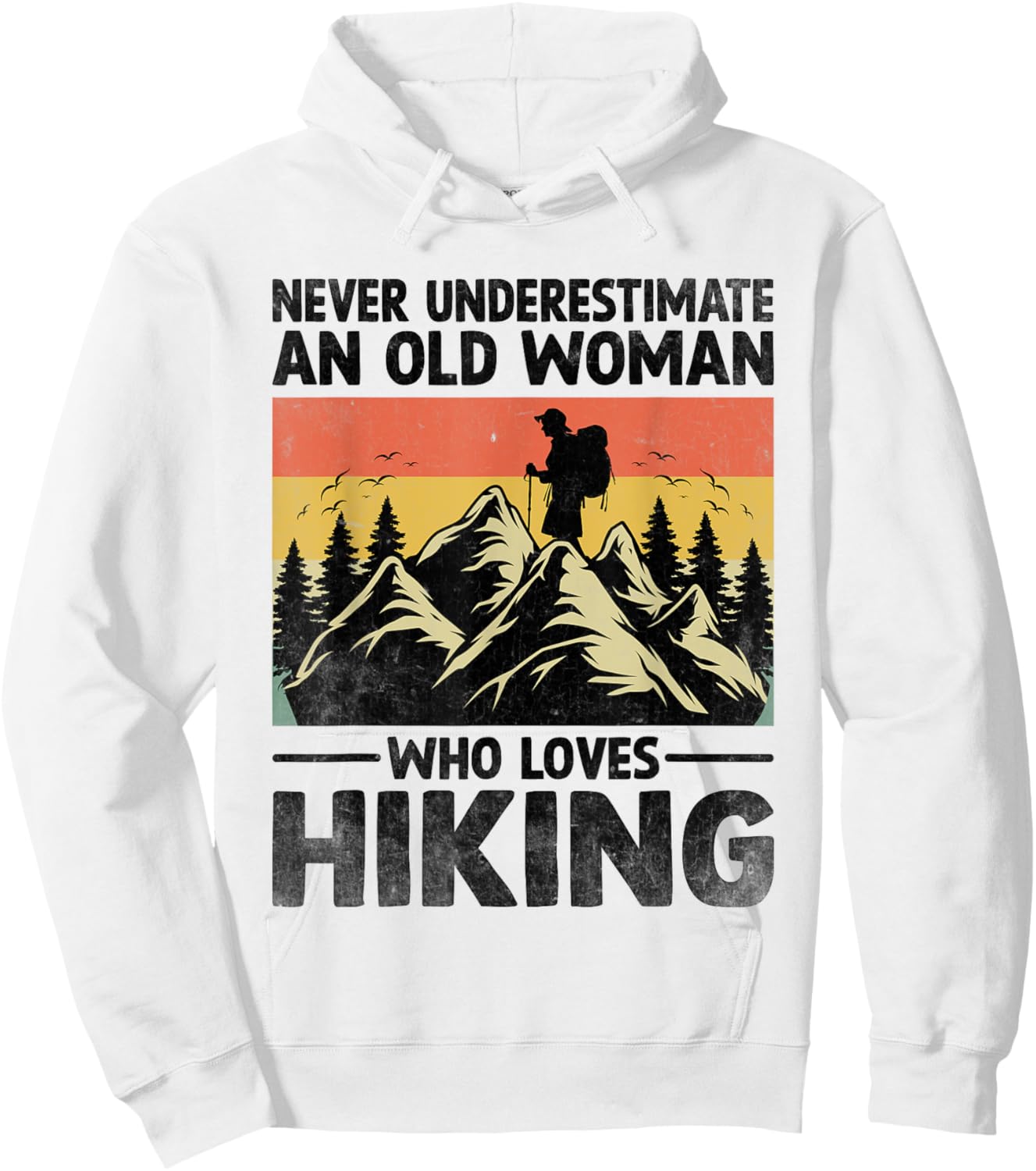 Never Underestimate An Old Woman Who Loves Hiking Hoodie - Hoodie | White