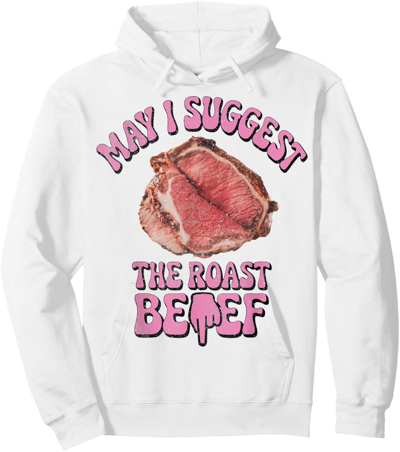 May I Suggest The Roast Beef Fun Embarrassing Inappropriate Hoodie - Hoodie | White