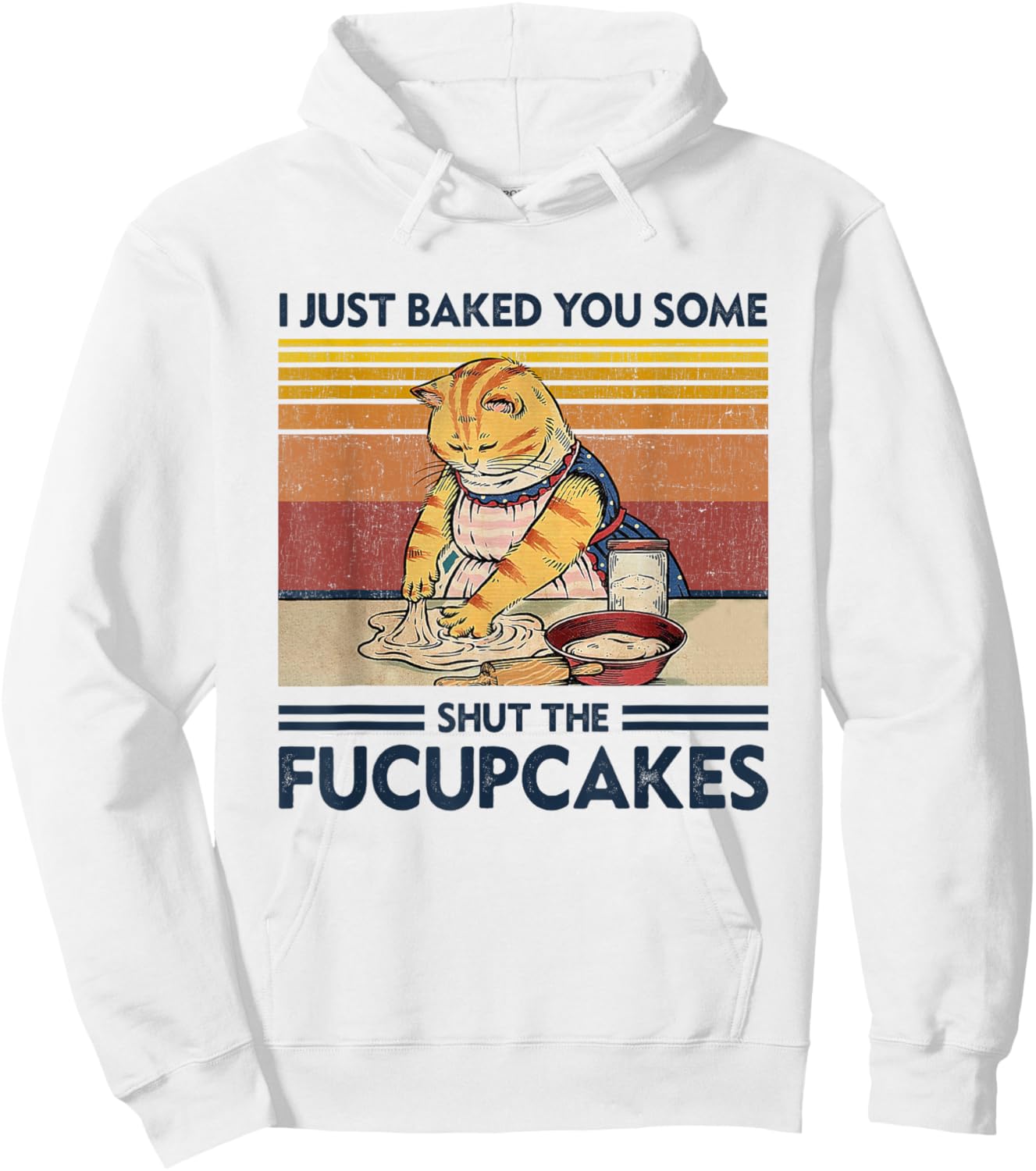 I Just Baked You Some Shut The Fucupcakes Retro Vintage Cat Hoodie - Hoodie | White