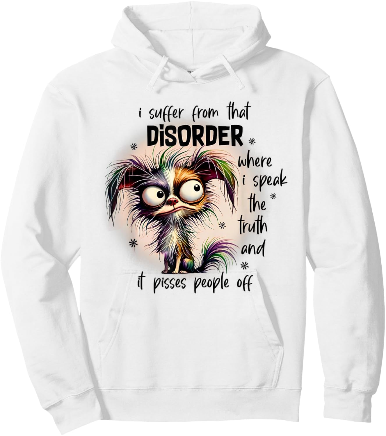 Dog I Suffer From That Disorder Where I Speak The Truth Hoodie - Hoodie | White