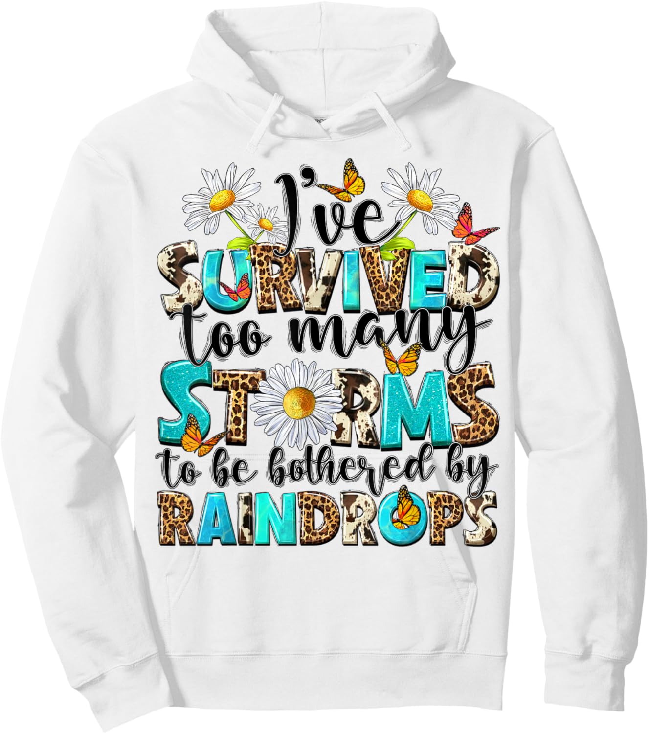 I've Survived Too Many Storms To Be Bothered By Raindrops Hoodie - Hoodie | White