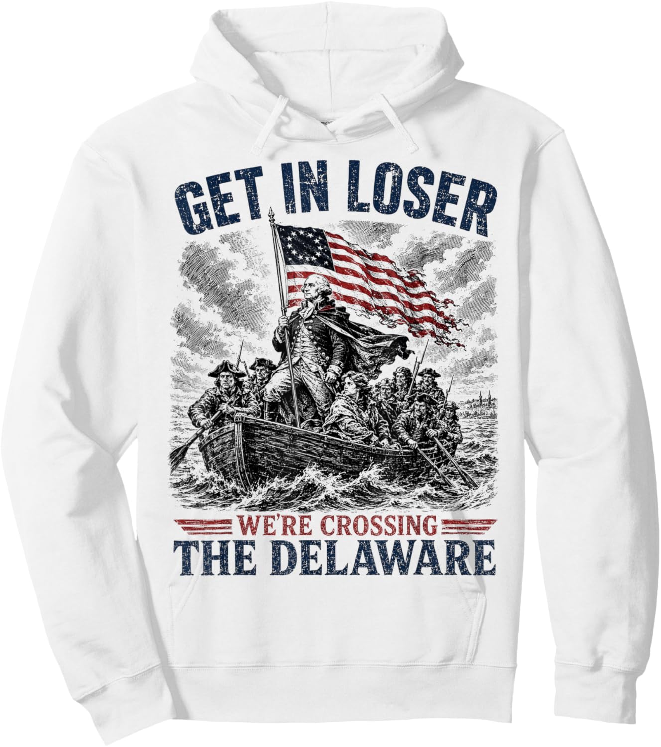 Get in Loser were Crossing Delaware Funny 4th of July Hoodie - Hoodie | White