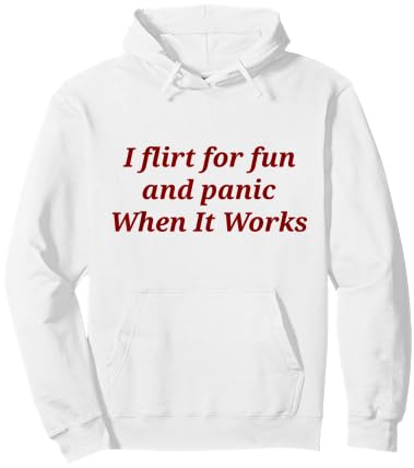 I Flirt for Fun and Panic When It Works Hoodie - Hoodie | White
