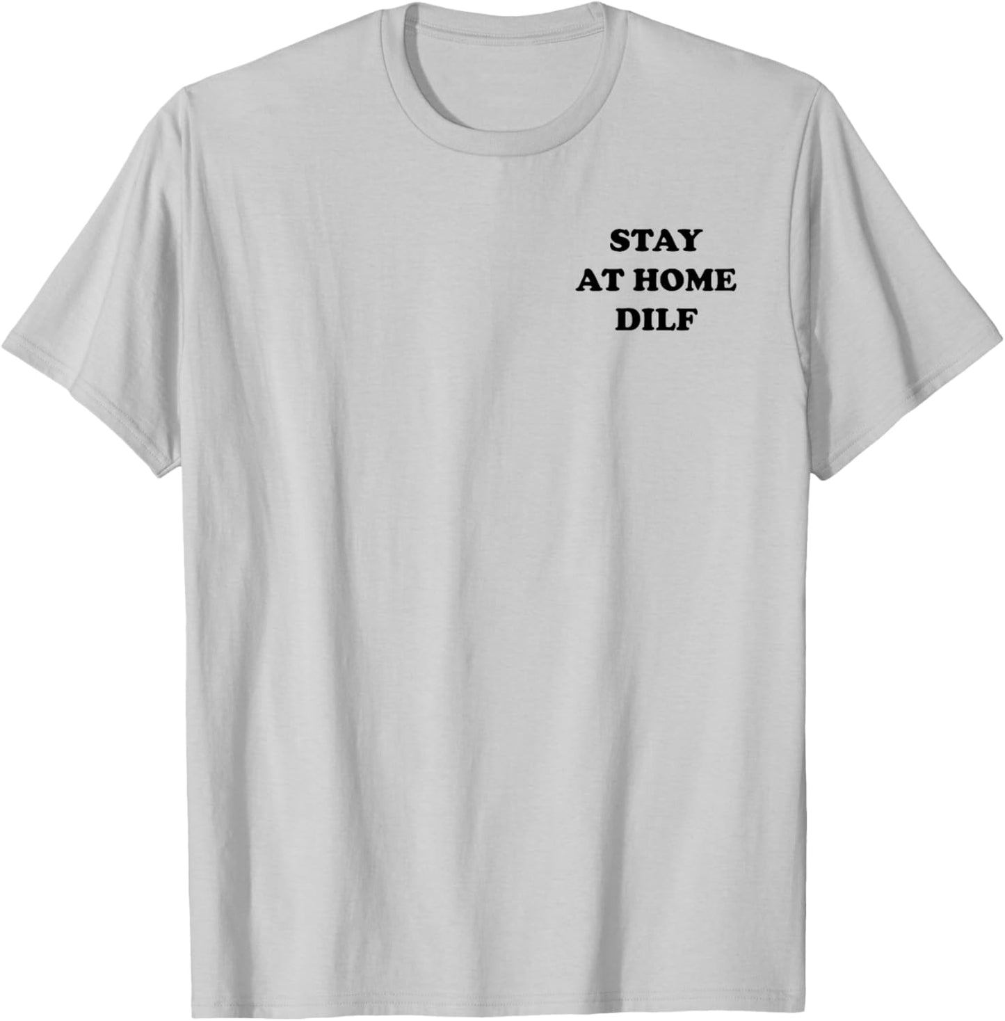 Stay at Home DILF Funny Cute Dad T-Shirt - T-Shirt | Ash