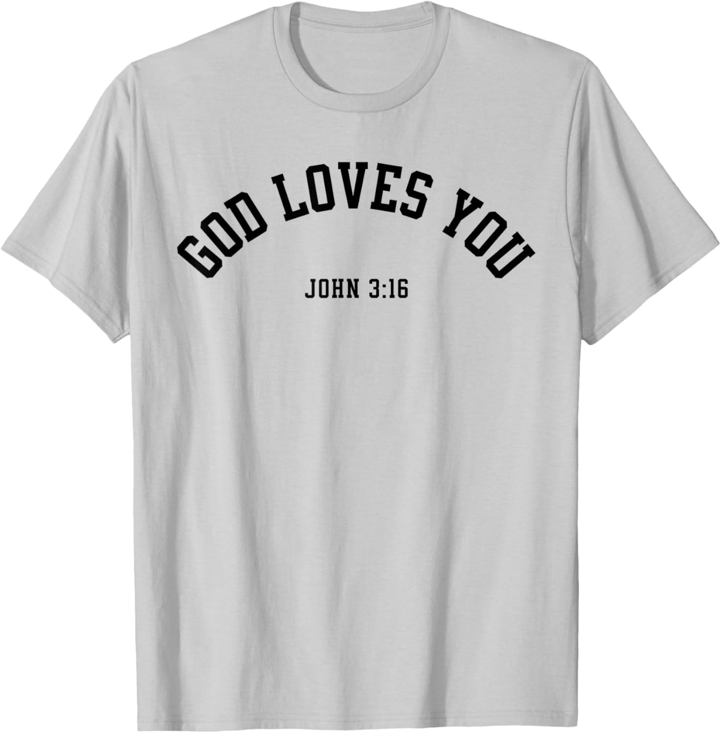 God Loves You John 3:16 Christian Inspirational Faith Based T-Shirt - T-Shirt | Ash