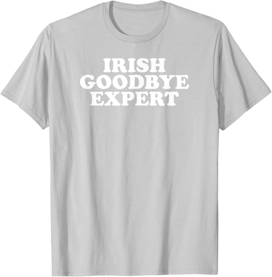 Irish Goodbye Expert Funny St Patricks Day T-Shirt - T-Shirt | Ash