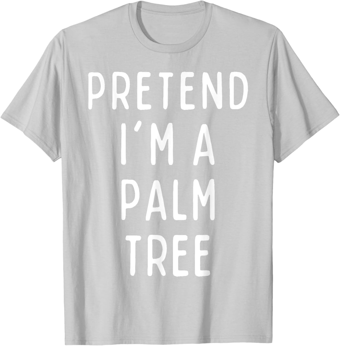 Pretend I'm a Palm Tree Matching Costume Funny Halloween T-Shirt - T-Shirt | Ash