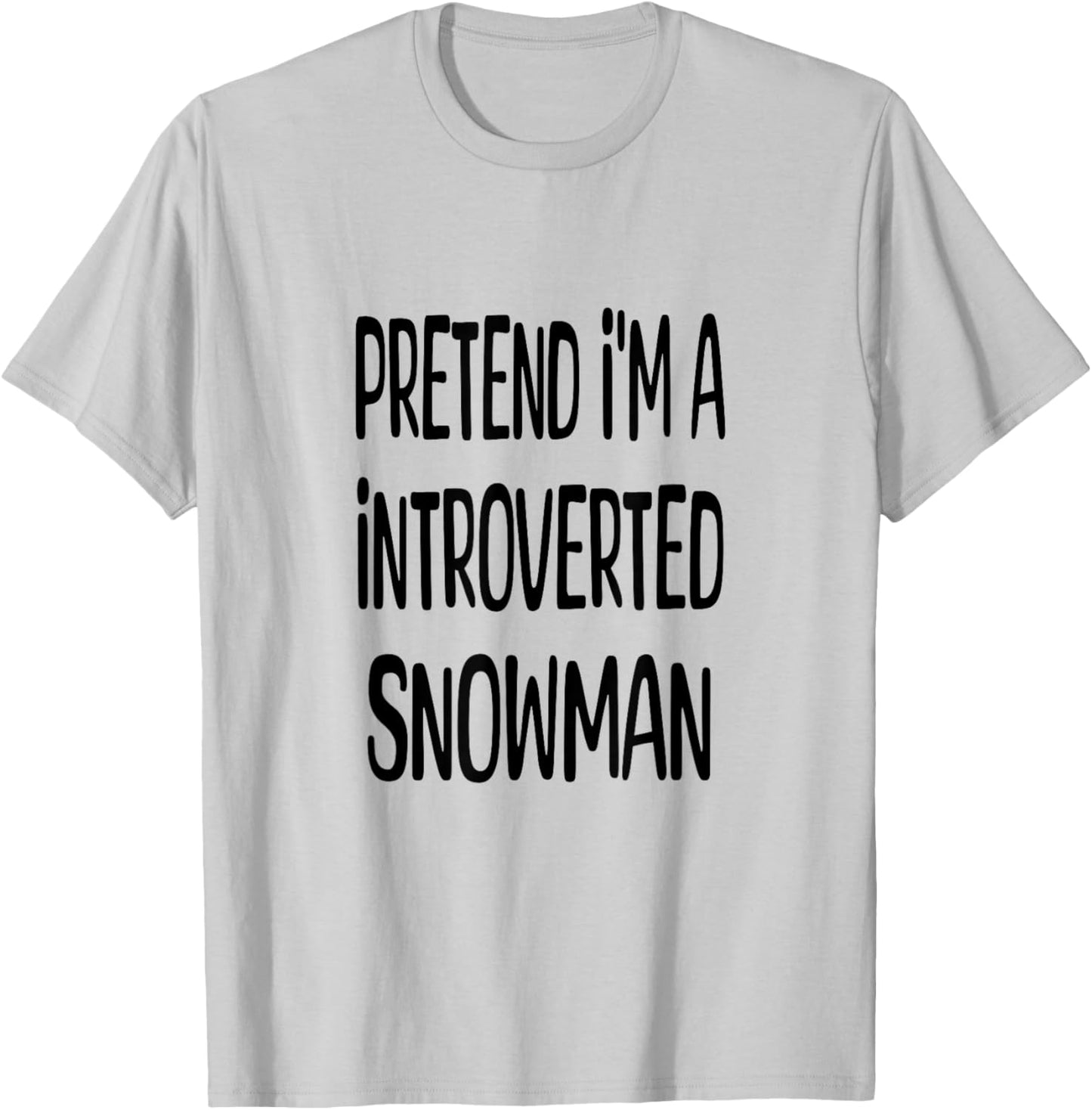 Pretend I'm A Introverted Snowman - Lazy Halloween Costume T-Shirt - T-Shirt | Ash