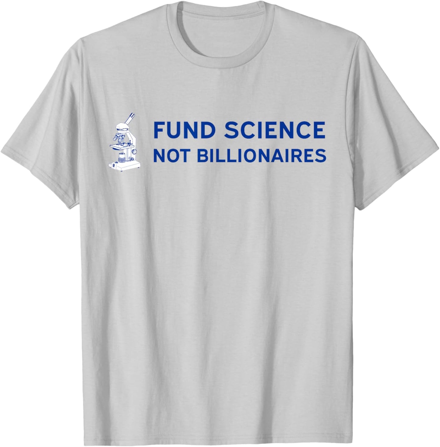 Fund Science, Not Billionaires - Support the NIH Anti-Trump T-Shirt - T-Shirt | Ash