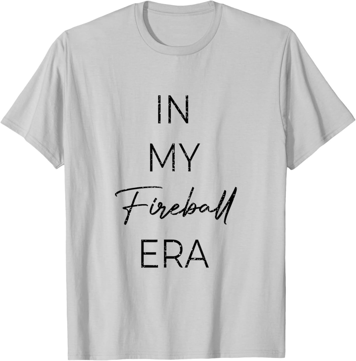 Fun sports apparel In My Fireball Era T-Shirt - T-Shirt | Ash