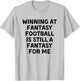 Fantasy Football Player Funny T-Shirt - T-Shirt | Ash