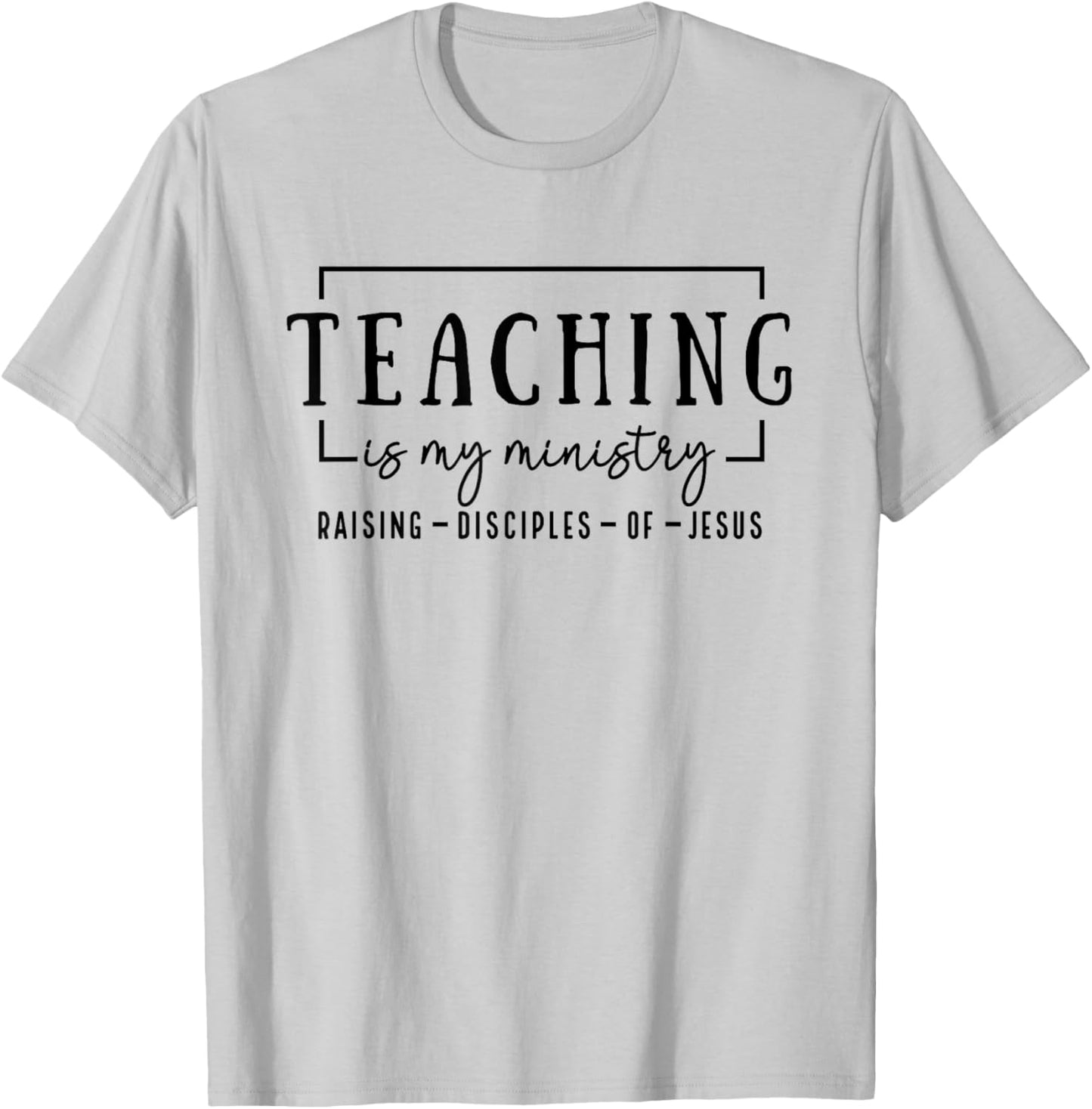 Christian Teacher, Teaching is my Ministry T-Shirt - T-Shirt | Ash