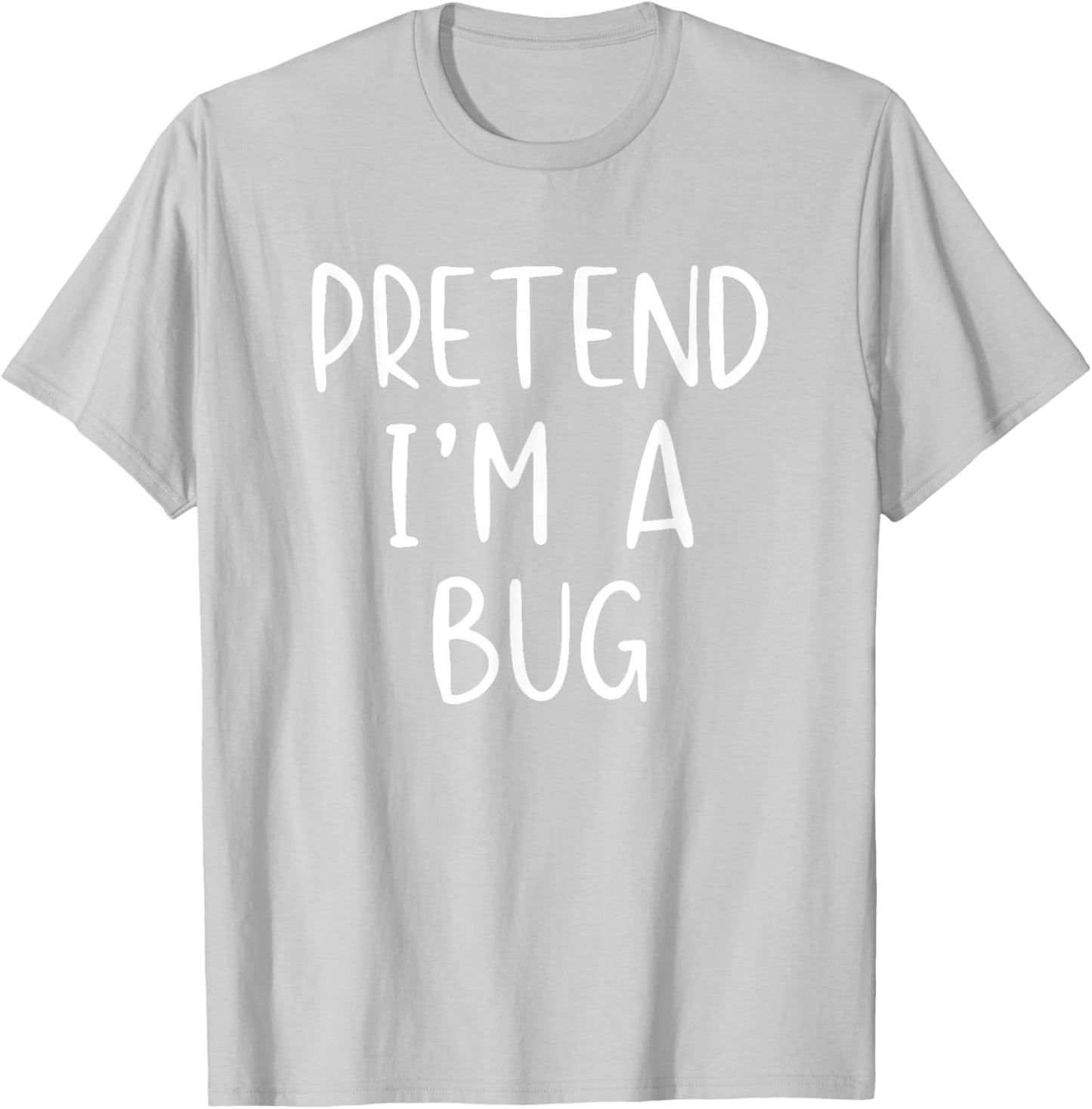 Pretend I'm A Bug Costume Halloween Simple Funny T-Shirt - T-Shirt | Ash