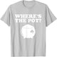 Where's The Pot Funny St Patrick's Day T-Shirt - T-Shirt | Ash