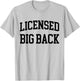 Licensed Big Back - Funny Licensed Big Back T-Shirt - T-Shirt | Ash