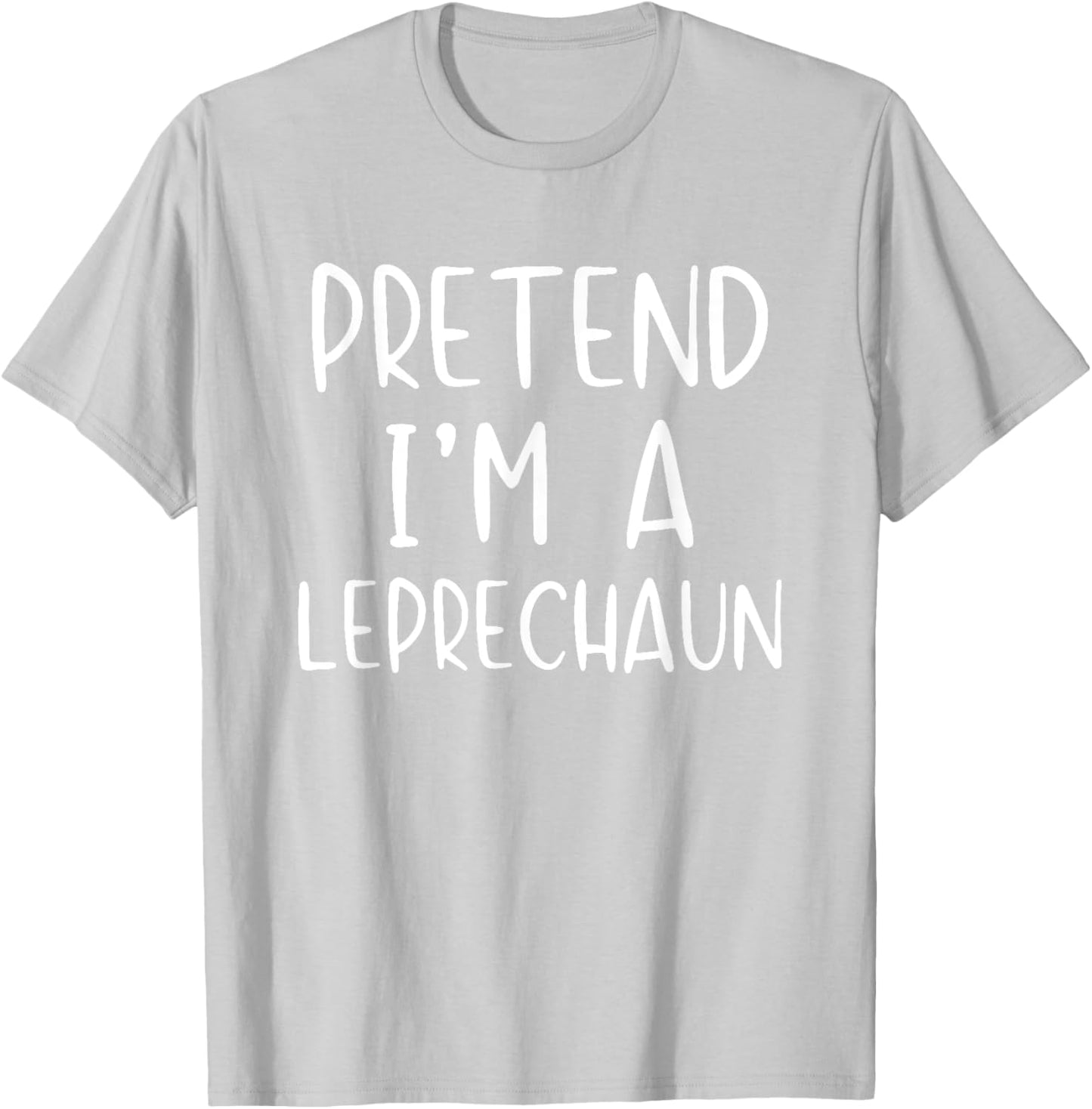 Pretend I'm Leprechaun Costume Halloween Simple Funny Irish T-Shirt - T-Shirt | Ash