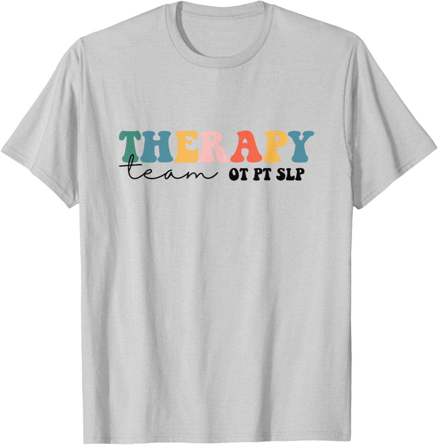 PT OT SLP Therapy Team Rehab Squad Therapist Matching Team T-Shirt - T-Shirt | Ash