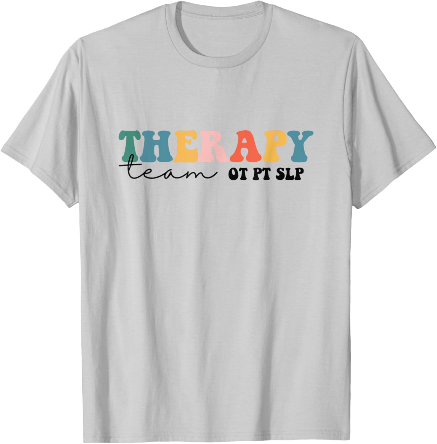 PT OT SLP Therapy Team Rehab Squad Therapist Matching Team T-Shirt - T-Shirt | Ash