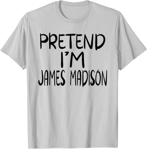 Pretend I'm James Madison Costume Family Lazy Easy Halloween T-Shirt - T-Shirt | Ash