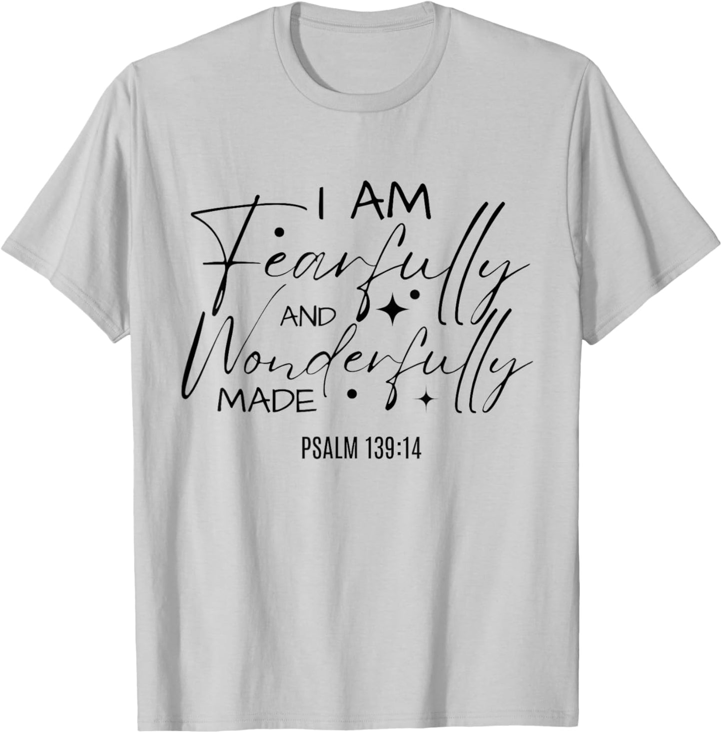I Am Fearfully And Wonderfully Made Bible Christian Quote T-Shirt - T-Shirt | Ash