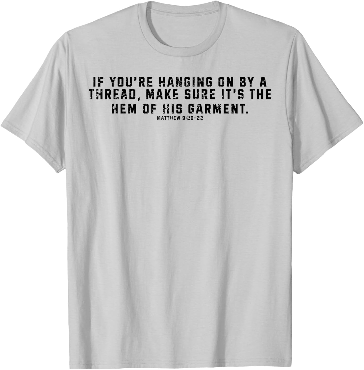 If You're Hanging On By A Thread Make Sure It's The Hem T-Shirt - T-Shirt | Ash